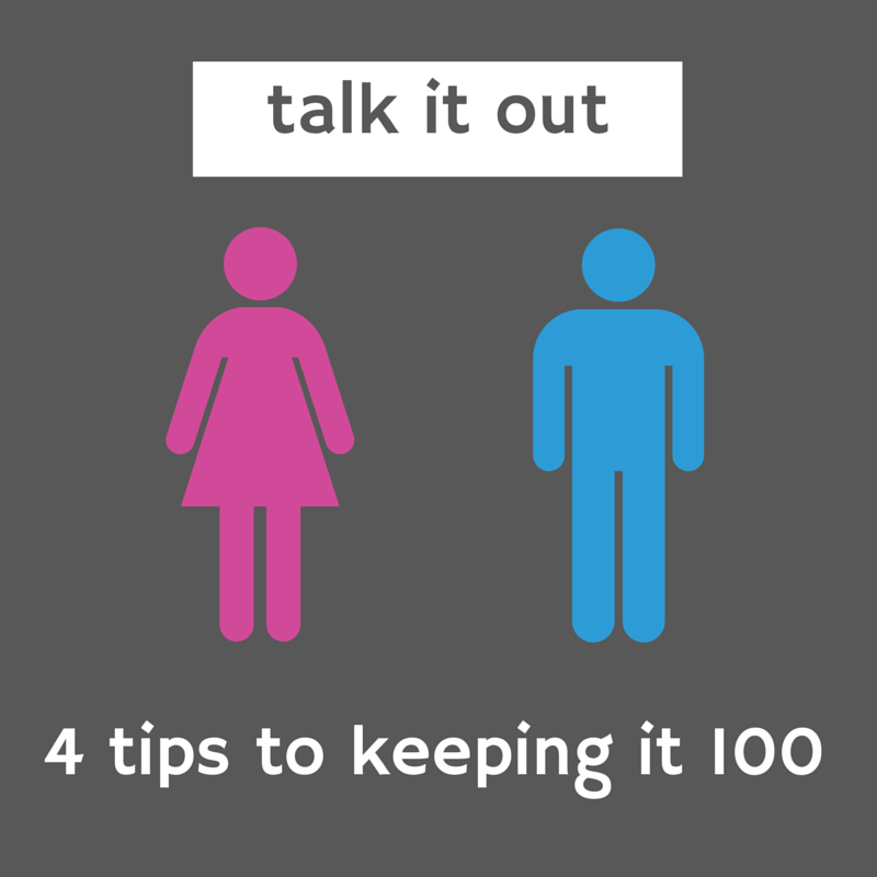 Talk It Out: 4 Tips to Keeping it 100