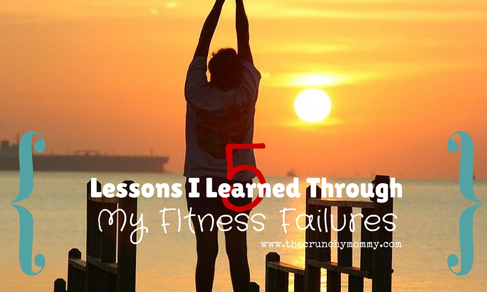 5 Lessons I’ve Learned Through My Fitness Failures