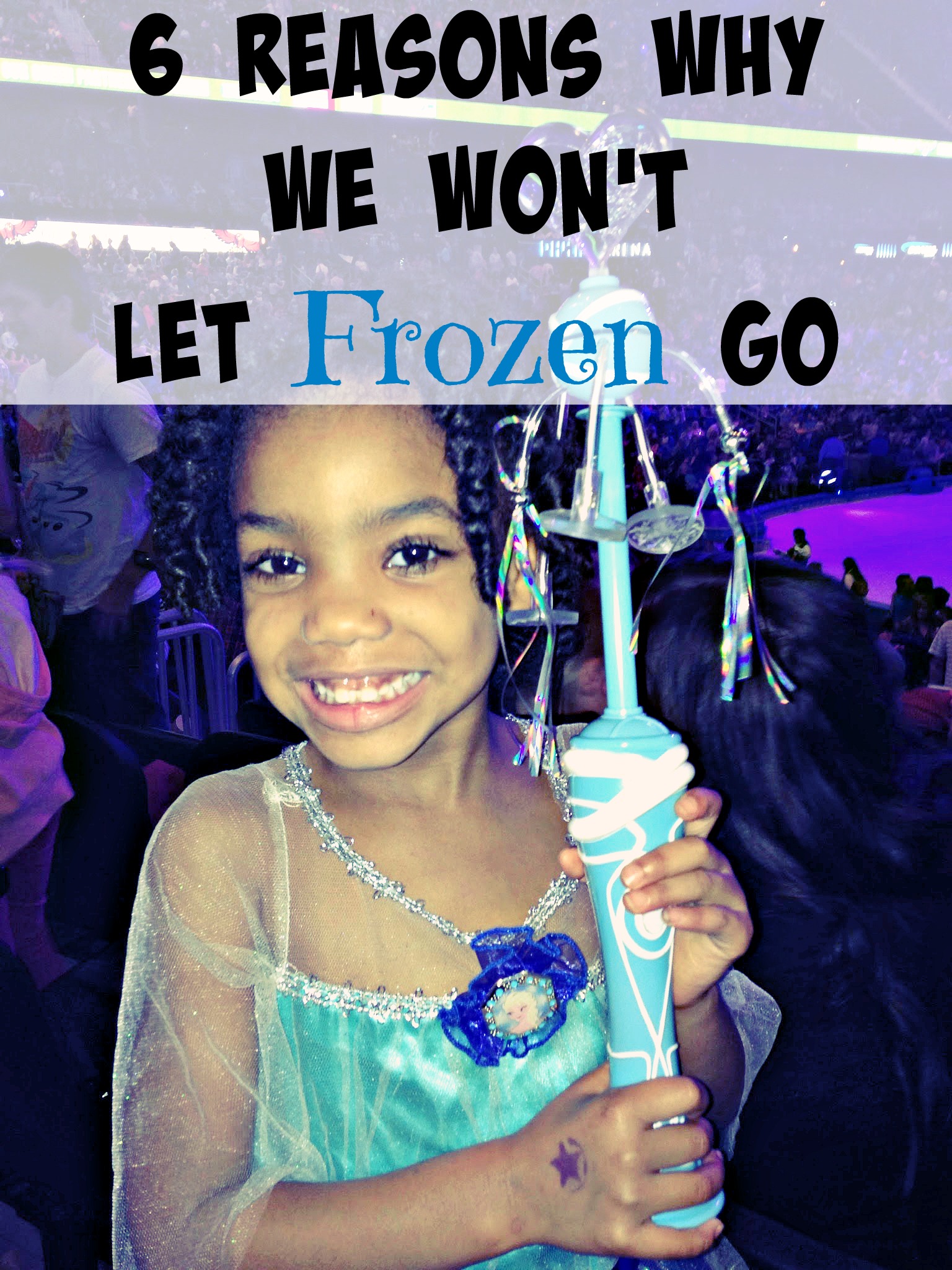6 Reasons Why We Won’t Let Frozen Go