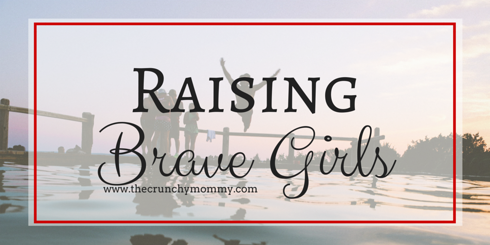 The Challenge in Raising Brave Girls