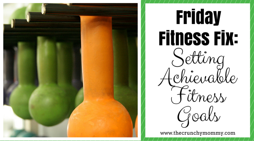 Friday Fitness Fix: Setting Achievable Fitness Goals