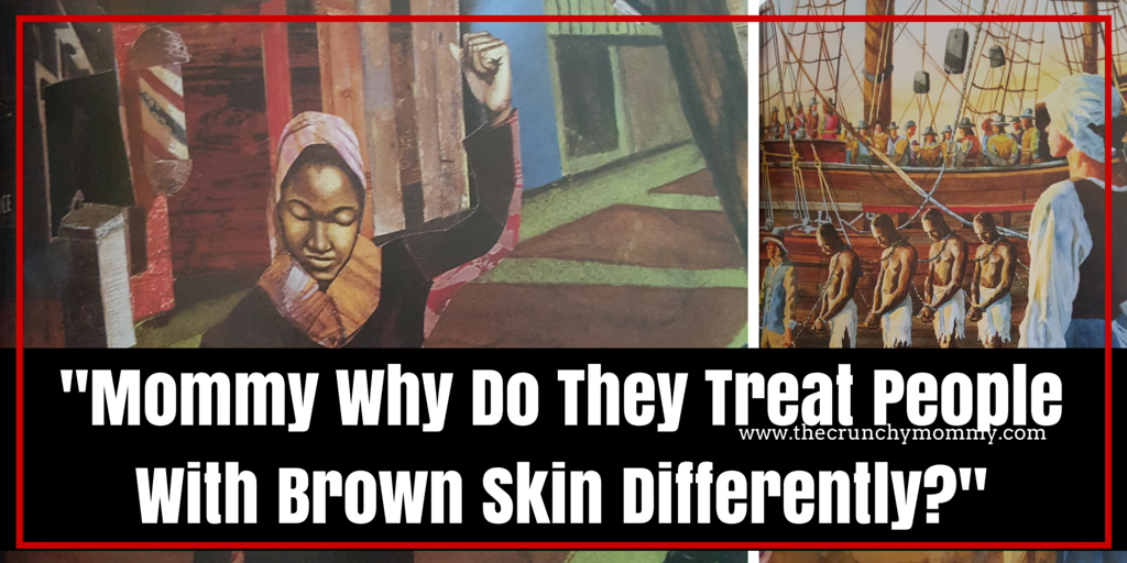 “Mommy Why Do They Treat People With Brown Skin Different?”