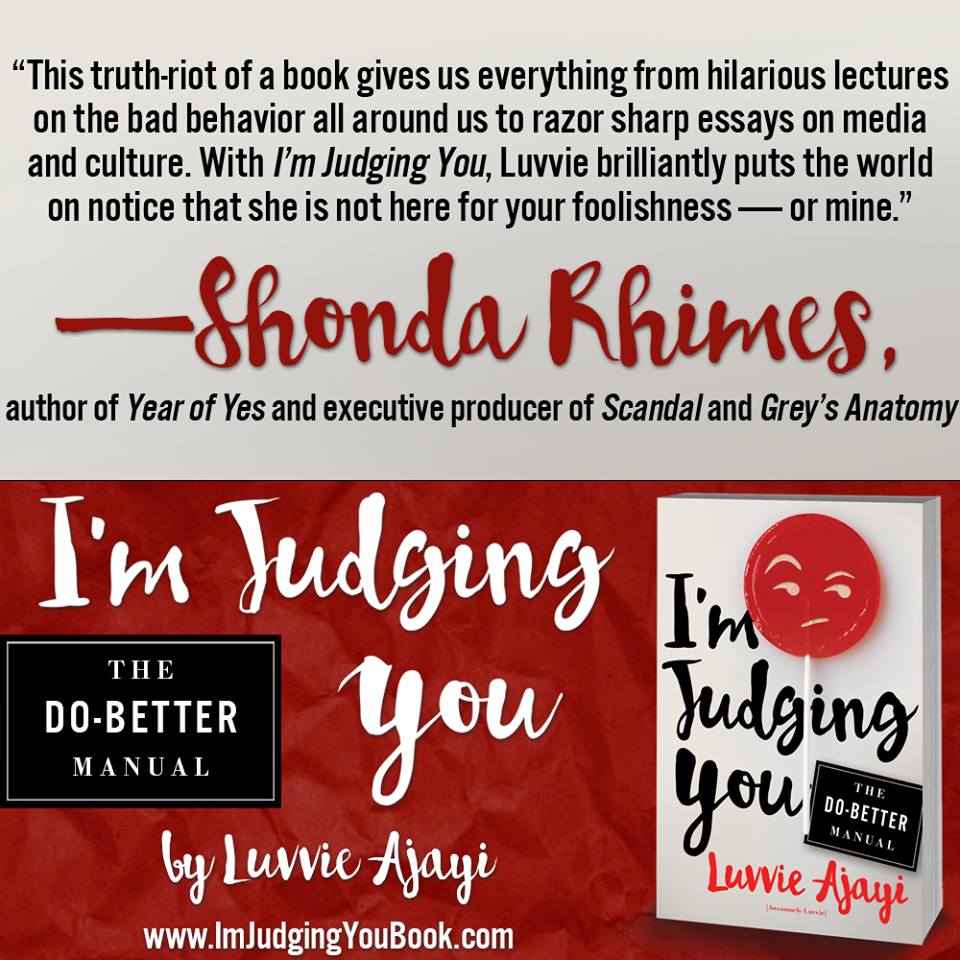 On September 13, Luvvie Ajayi debuted her first book "I'm Judging You: The Do-Better Manual". Check out my review and see how you can win a copy!